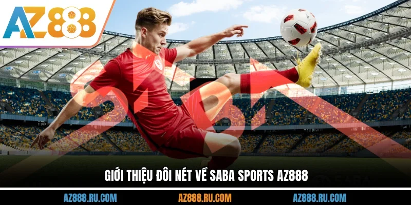 Giới thiệu đôi nét về Saba Sports AZ88